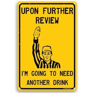 Upon Further Review I'm Going To Need Another Drink 12" x 8" Funny Tin Football